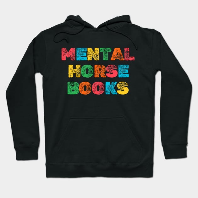 Mental Horse Books Lovers Hoodie by NomiCrafts